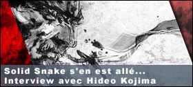 Dossier - Solid Snake s'en est allé... Interview avec Hideo Kojima