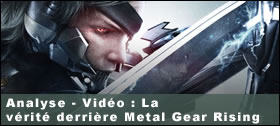 Dossier - Vidéo - La vérité derrière Metal Gear Rising