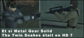 Dossier - Et si Metal Gear Solid The Twin Snakes tait en HD