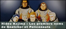 Dossier - Les premiers noms de Snatcher et Policenauts