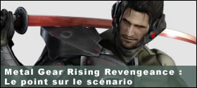 Dossier - Metal Gear Rising Revengeance : le point sur le scénario
