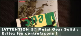 Dossier - Metal Gear Solid : Evitez les contrefaçons !