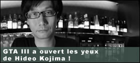 Dossier - GTA III a ouvert les yeux de Hideo Kojima !