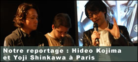 Dossier - Notre reportage : Hideo Kojima et Yoji Shinkawa à Paris