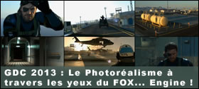 Dossier - GDC 2013 - Le photoréalisme à travers les yeux du FOX - le coeur de MGS Ground Zeroes