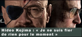 Dossier - Hideo Kojima : Je ne suis fier de rien pour le moment