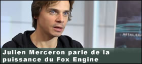 Dossier - Julien Merceron parle de la puissance du Fox Engine