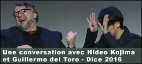 Dossier - Une conversation avec Hideo Kojima et Guillermo del Toro - DICE Summit 2016