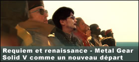Dossier - Requiem et renaissance - Metal Gear Solid V comme un nouveau départ