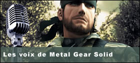 Dossier - Les voix de Metal Gear Solid