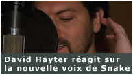 David Hayter r�agit sur la nouvelle voix de Snake