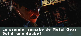 Dossier - Le premier remake de MGS, une daube?