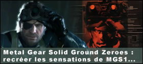 Dossier - Pax 2012 et Hideo Kojima - Metal Gear Solid Ground Zeroes : recrer les sensations de MGS1