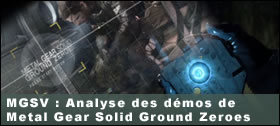 Dossier - Metal Gear Solid V The Phantom Pain : Analyse des dmos de Ground Zeroes