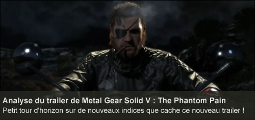 Analyse du trailer de Metal Gear Solid V The Phantom Pain