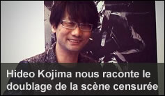 Hideo Kojima nous raconte le doublage de la scne censure au Japon